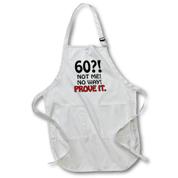 3dRose EvaDane - Funny Quotes - 60 not me no Way Prove it - Aprons (apr_163826)