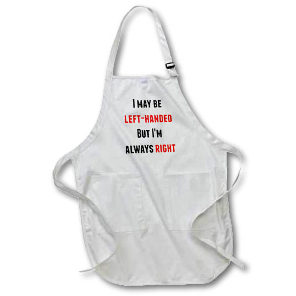 3dRose Xander Funny Quotes - I May be Left Handed but I am Always Right - Aprons (apr_220066)