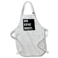 3dRose Xander Funny Quotes - Do Epic Shit, White Letters on a Black Background - Aprons (apr_220132)