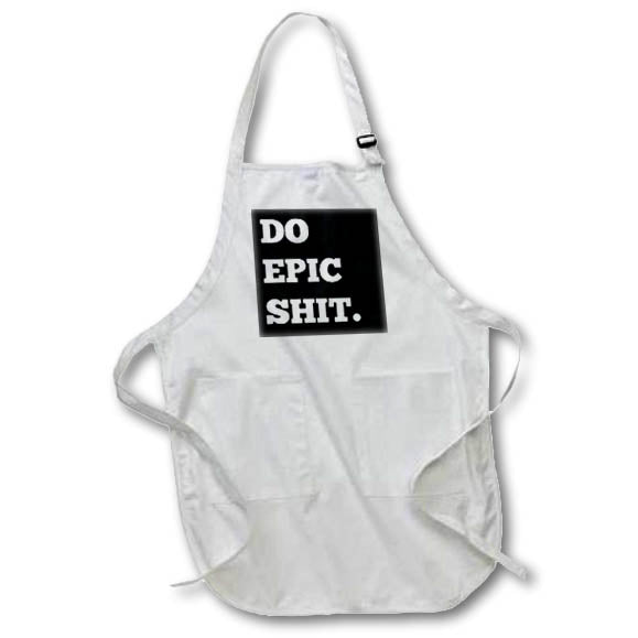 3dRose Xander Funny Quotes - Do Epic Shit, White Letters on a Black Background - Aprons (apr_220132)