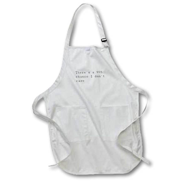 3dRose Gabriella-Quote - Image of Theres A 99 Chance I Dont Care Quote - Aprons (apr_319442)