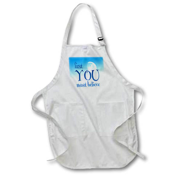 Apron - Image of Words First You Must Believe – Motivational Sayings