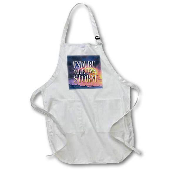 Apron - Image of Words Endure Your Own Storm – Inspirational Sayings