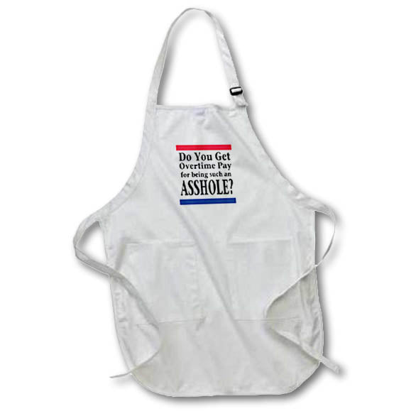 Apron - Image of Words Do You Get Overtime Pay For Being Such An Asshole – Sarcasm