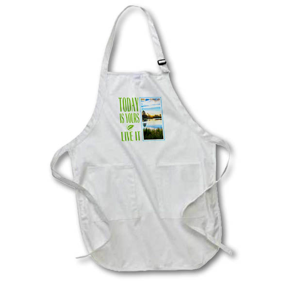 Apron - Image of Words Today Is Yours Live It – Inspirational Sayings