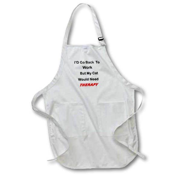 Apron - Image of I would Go Back to Work But Cat Would Need Therapy Text lens Art by Florene - HumorWork And Pets
