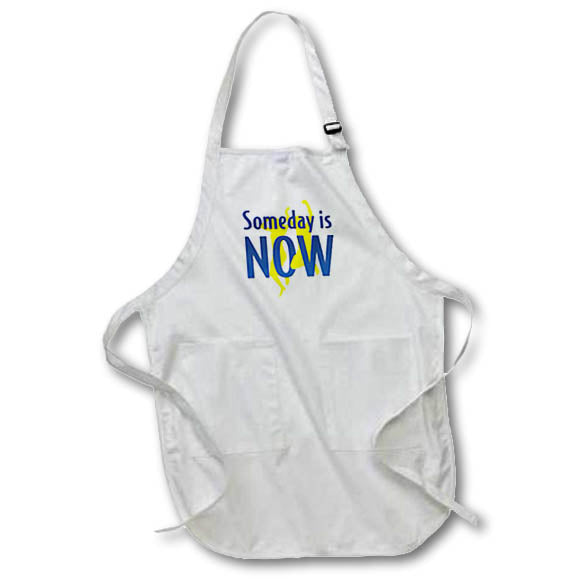 Apron - Image of Words Someday Is Now – Inspirational Sayings