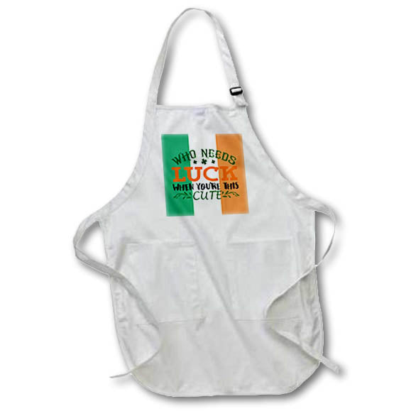 Apron - Who Needs Luck You Are Cute Ireland Flag St Patricks, 3dramm AmansMall Winter, Holidays and Typography