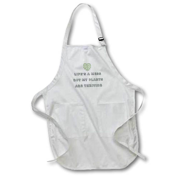 Apron - Lifes A Mess But My Plants Are Thriving Funny Sayings