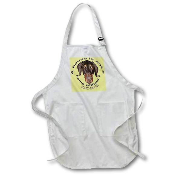 Apron - A House Is Not A Home Without A Dobie - Doberman Vector Art - Doberman