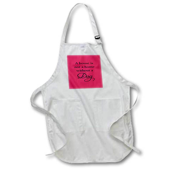 Apron - A House Is Not A Home Without A Dog Black Text Text Art - Dog