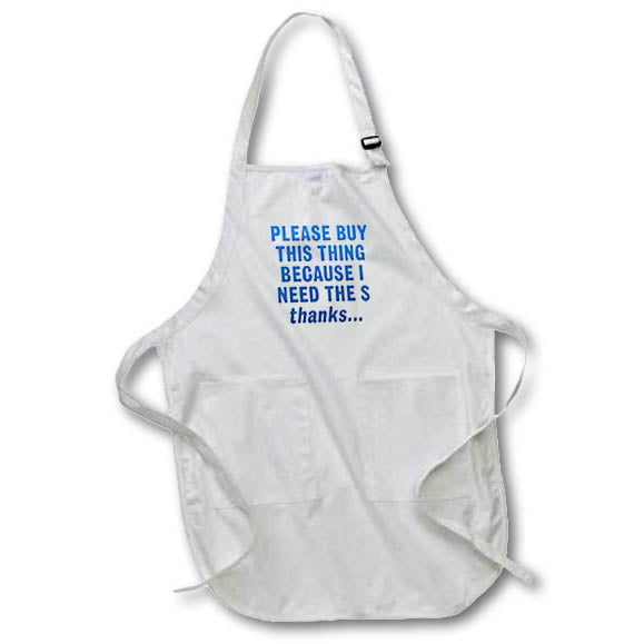 Apron - Image of Words Please Buy This Thing Because I Need The Money Thanks – Humorous Sayings