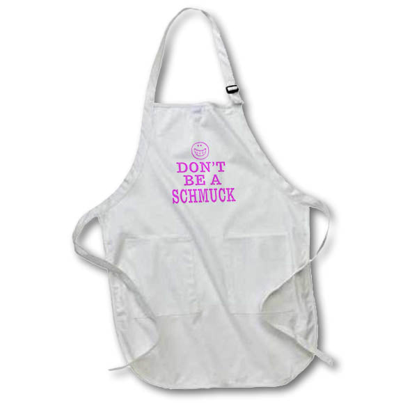 Apron - Image of Words Dont Be A Schmuck – Sarcasm