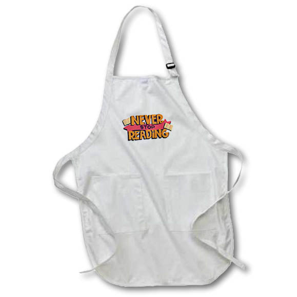 Apron - Colorful Inspirational Quotes With Text of Never Stop Reading 3dRose-Self Inspirational Quote