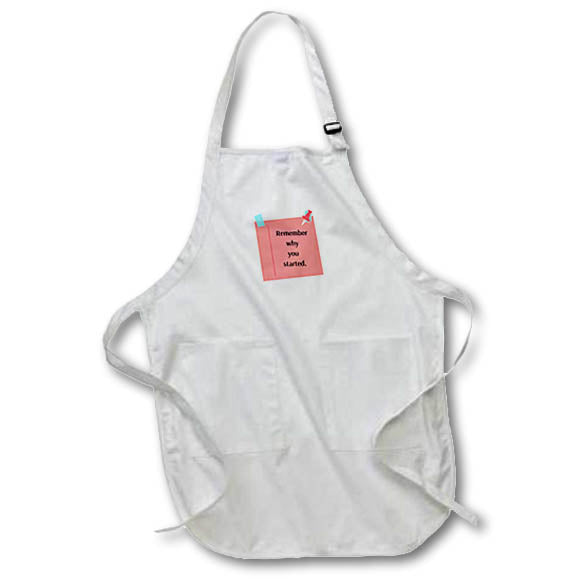 Apron - Image with a text Remember Why You Started. s Sayings Collection about LIFE