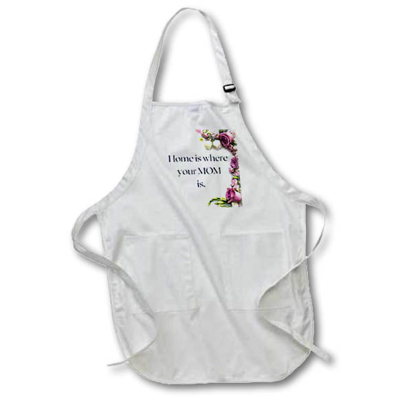 Apron - Image with a text Home is where your mom is. s Sayings Collection about MOM