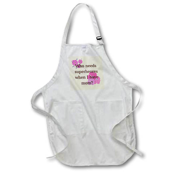 Apron - Image with a text Who needs superheroes when I have mom s Sayings Collection about MOM