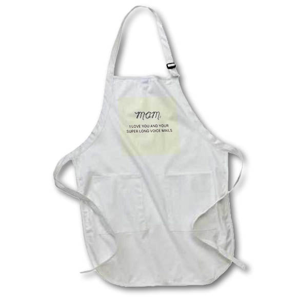 Apron - Image with a text Mom I love you and youre super long voicemails. s Sayings Collection about MOM