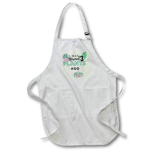 Apron - Funny Quotes with Text of I was normal 3 Plants Ago 3dRose-Funny Quotes
