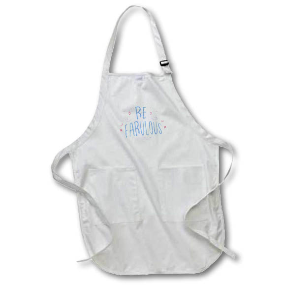 Apron - Inspirational Quotes With Text of Be Fabulous 3dRose-Inspirational Quotes