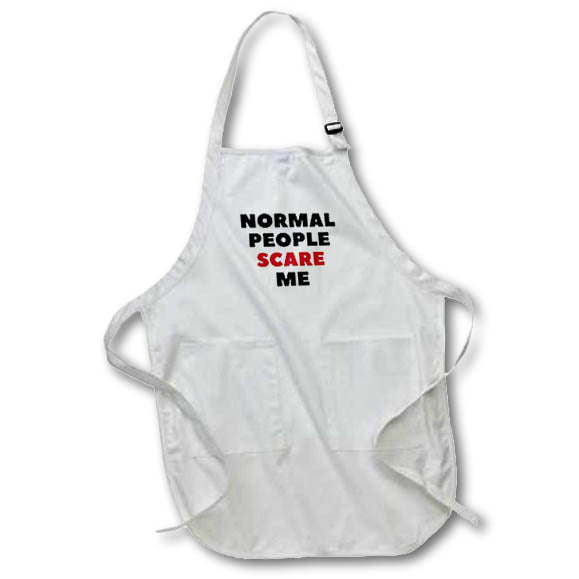 Apron - Funny Quotes with Text of Normal People Scare Me 3dRose-Funny Quotes