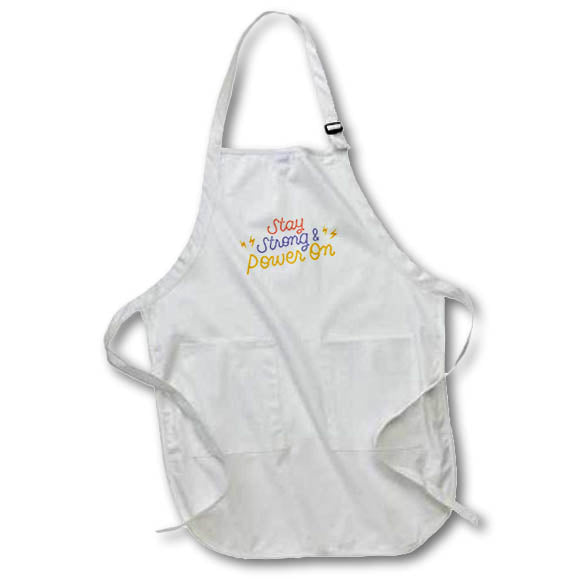 Apron - Colorful Inspirational Quotes with Text Stay Strong and Power On 3dRose-Inspirational Quotes