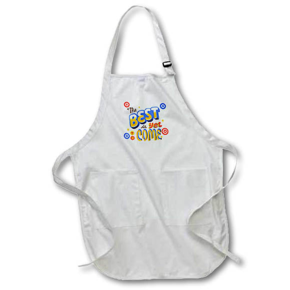 Apron - Colorful The Best I Yet To Come Motivation Quotes 3dRose-Inspirational quotes