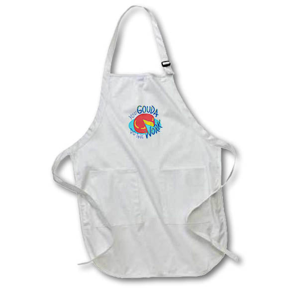Funny Apron Sayings - Humorous Aprons - You Gouda Do The Work Funny