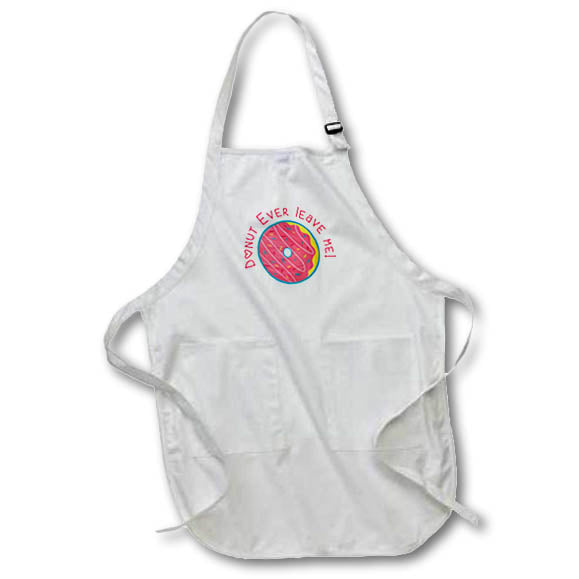 Apron - Donut Ever Leave Me Cute Love Quotes 3dRose-Funny quotes