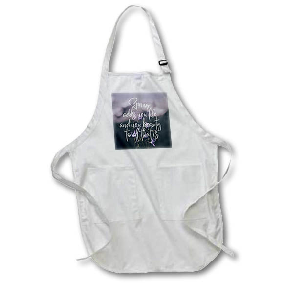 Apron - Image with a text spring adds new life and beauty to all that is. s Sayings Collection about SPRING