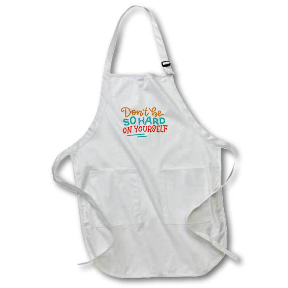 Apron - Do Not Be So Hard On Yourself Mental Health Motivational Quotes 3dRose - Rosette - Mental Health Awareness