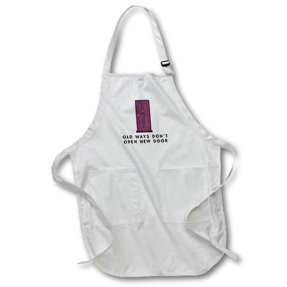 Apron - Old Ways Do Not Open New Door Motivation Quotes 3dRose- Inspirational quotes