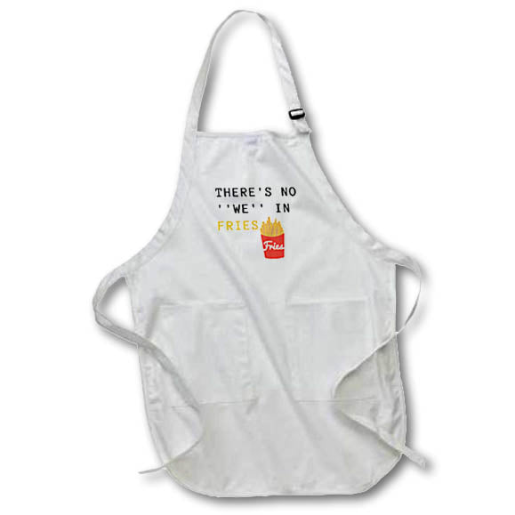Apron - Image of the words theres no we in fries 3dRose- Funny Quotes