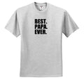3dRose InspirationzStore Typography - Best Papa Ever - Gifts for dads - Father Nicknames - Good for Fathers Day - Black Text - Adult T-Shirt XL (ts_151489)