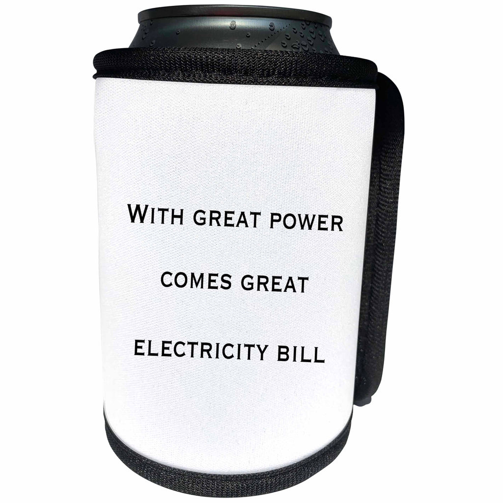 3dRose EvaDane - Funny Quotes - With great power comes great electricity bill, Can Cooler Bottle Wrap (cc_107335)