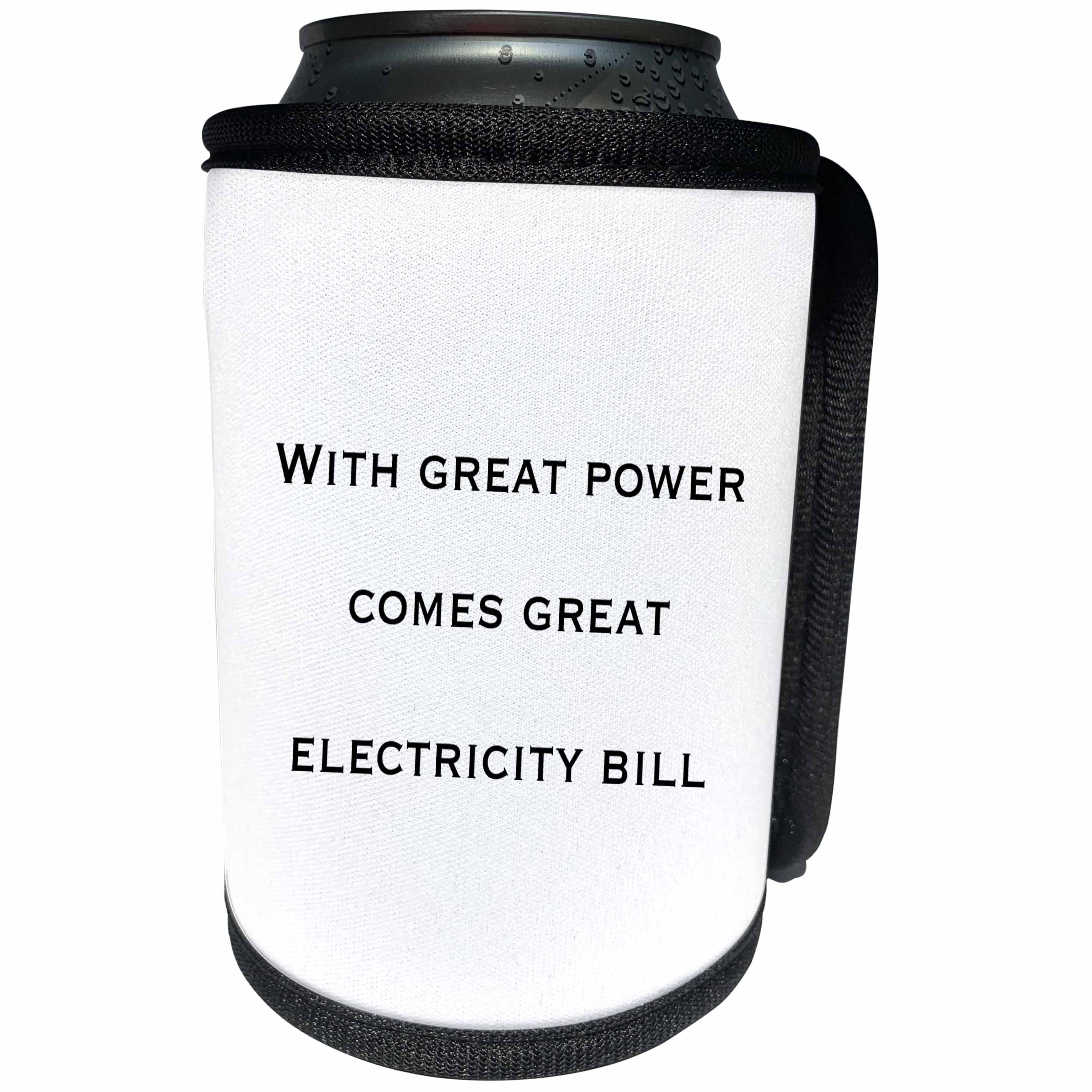 3dRose EvaDane - Funny Quotes - With great power comes great electricity bill, Can Cooler Bottle Wrap (cc_107335)