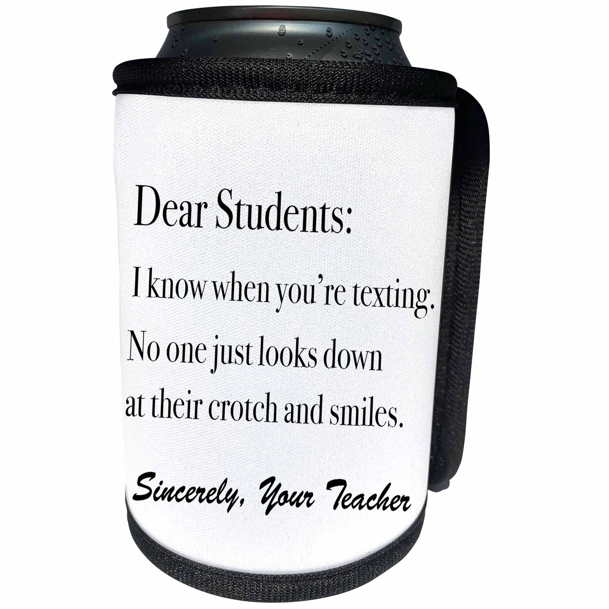 3dRose EvaDane - Funny Quotes - Dear Students I know when you’re texting - Can Cooler Bottle Wrap (cc_107349)