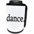 3dRose EvaDane - Quotes - dance. Black. - Can Cooler Bottle Wrap (cc_194366)