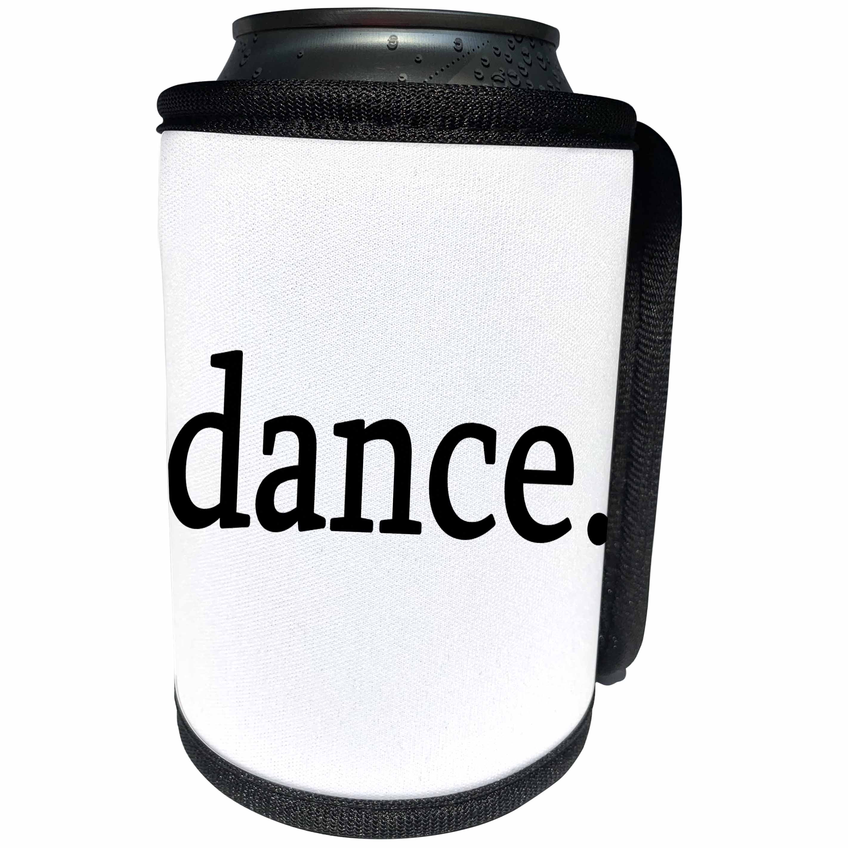 3dRose EvaDane - Quotes - dance. Black. - Can Cooler Bottle Wrap (cc_194366)