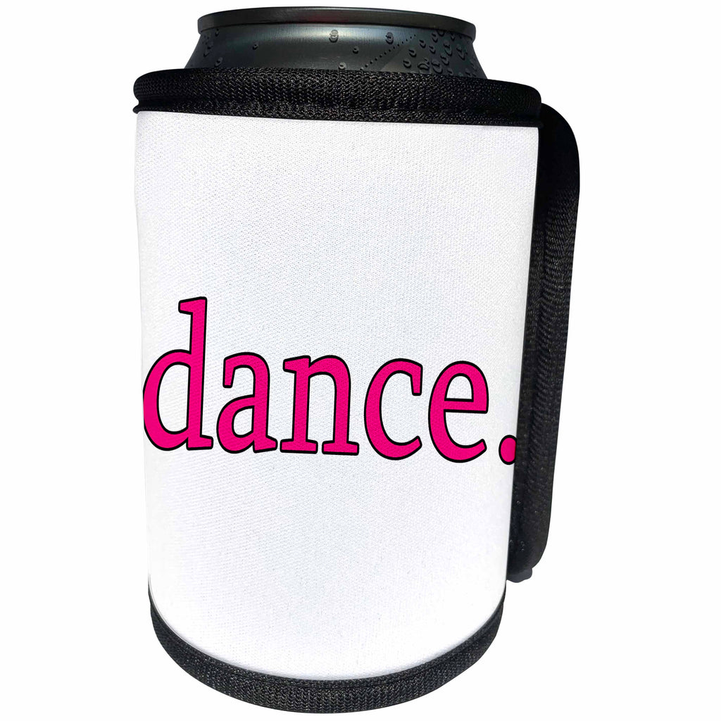 3dRose EvaDane - Quotes - dance. Pink. - Can Cooler Bottle Wrap (cc_194367)