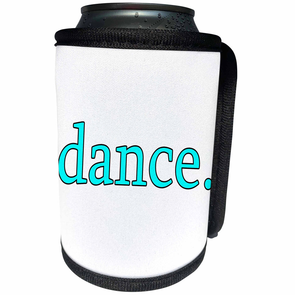 3dRose EvaDane - Quotes - dance. Aqua. - Can Cooler Bottle Wrap (cc_194369)