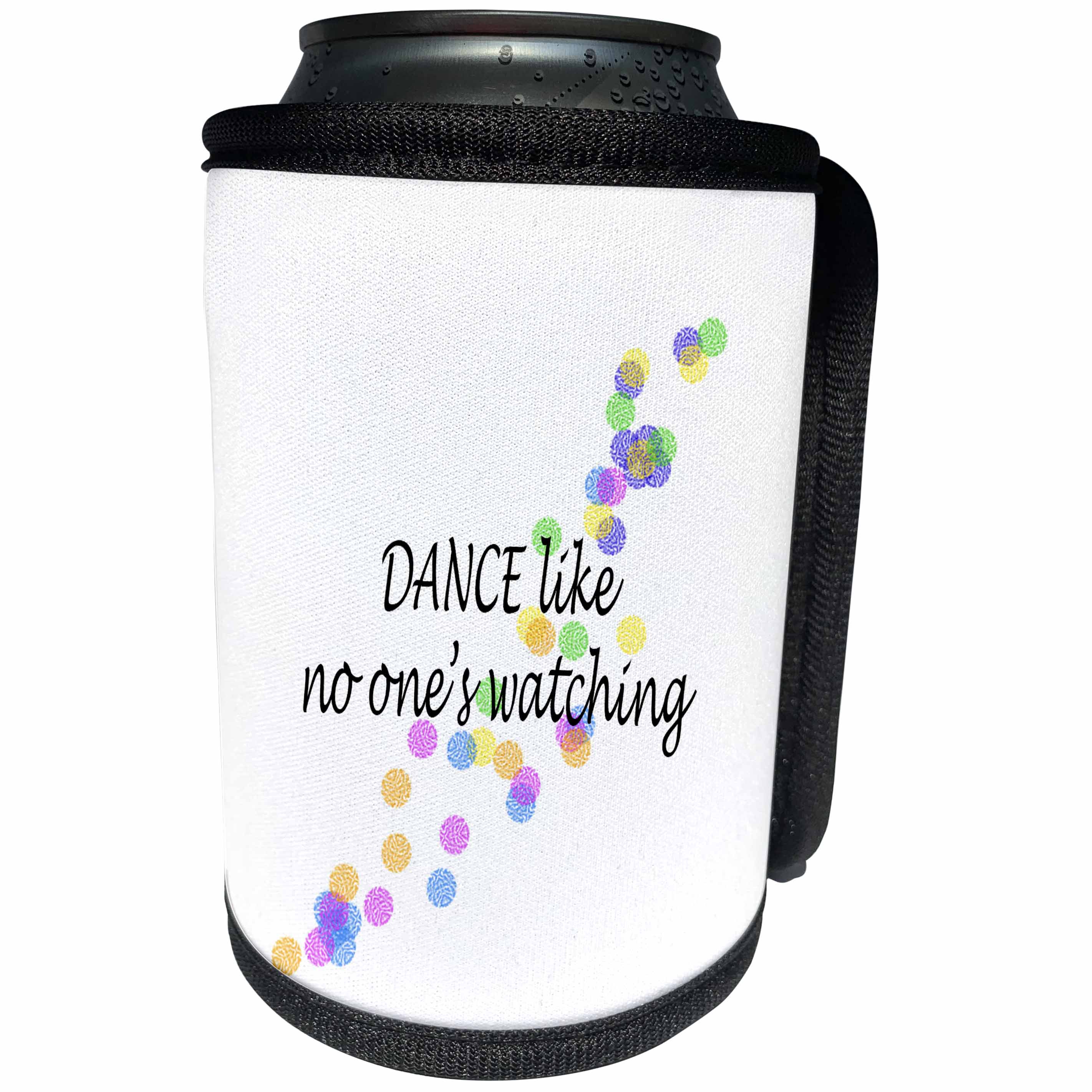 3dRose ToryAnne Collections Expressions - DANCE like no ones watching - Can Cooler Bottle Wrap (cc_194385)