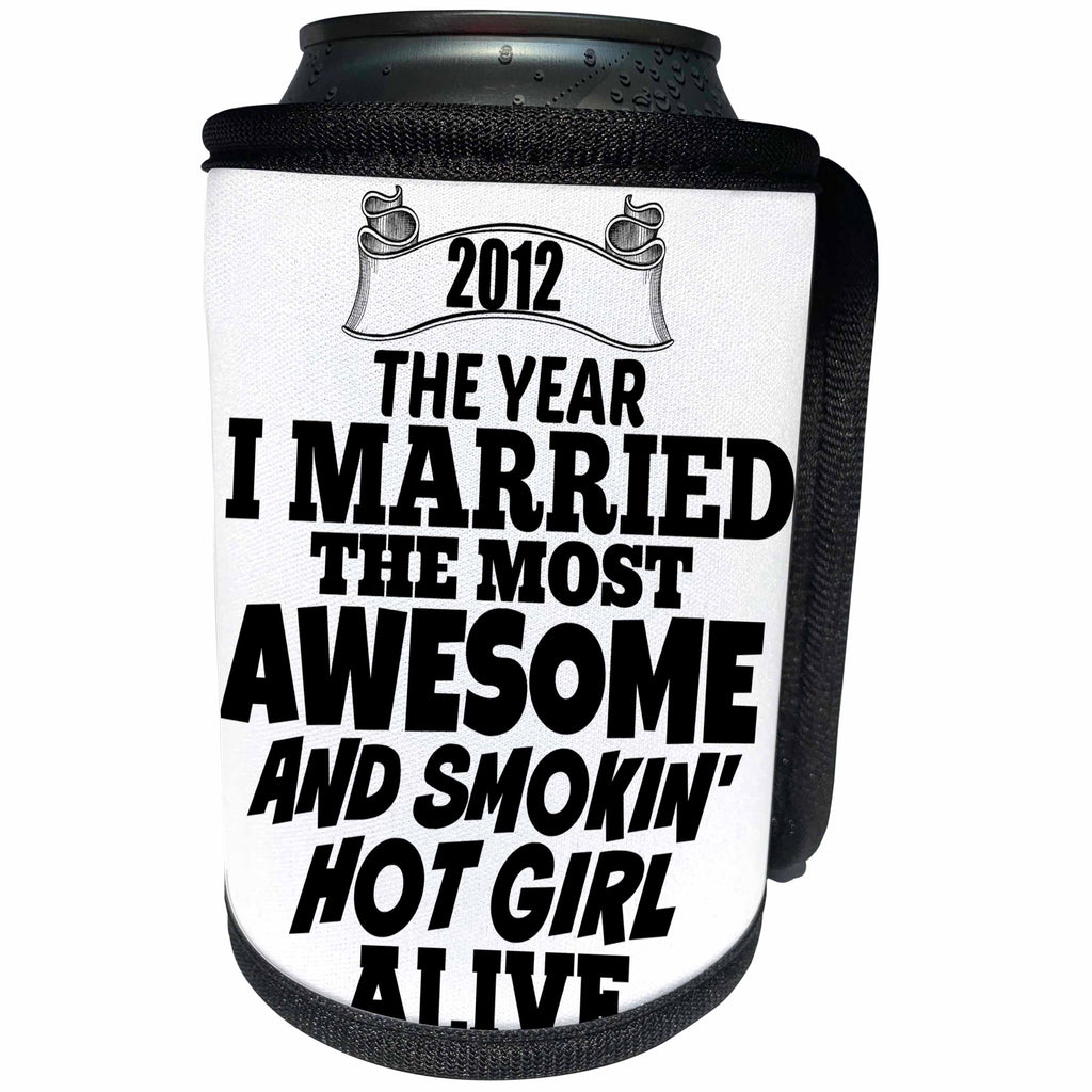 3dRose BrooklynMeme Sayings - 2012 The year I married the most smoking hot girl alive - Can Cooler Bottle Wrap (cc_212156)