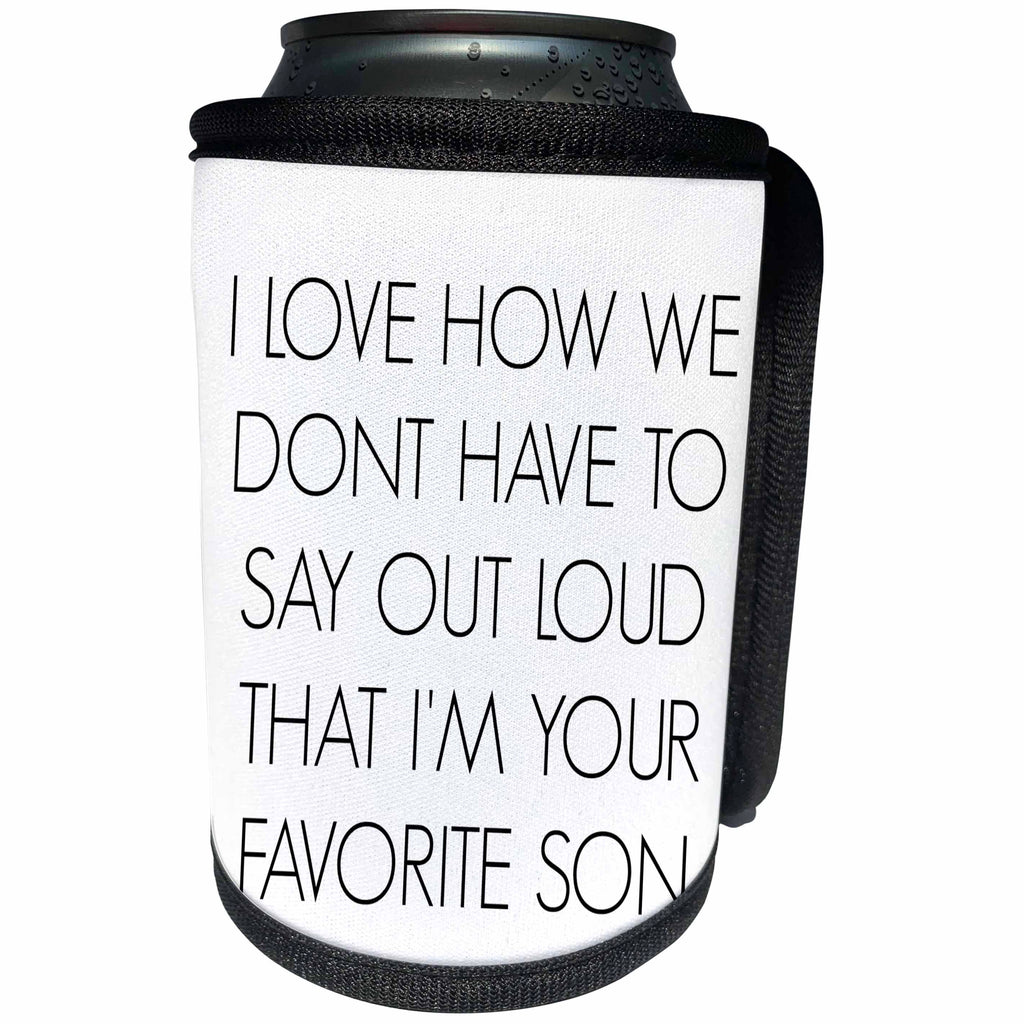 3dRose BrooklynMeme Sayings - I love how we dont have to say out loud Im your favorite son - Can Cooler Bottle Wrap (cc_212163)