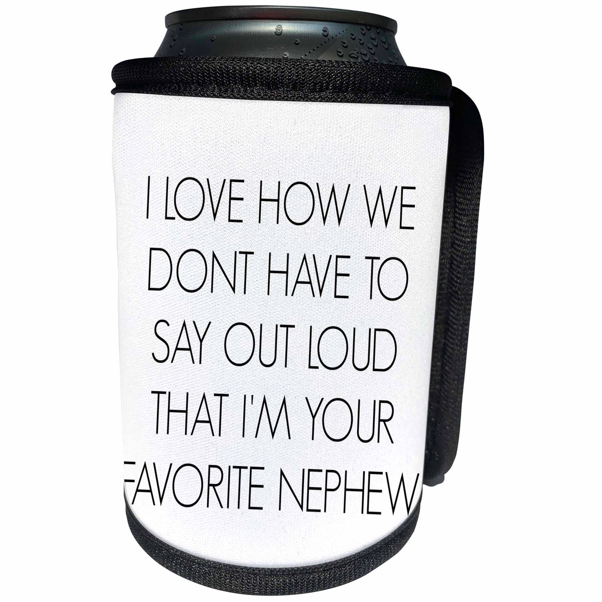 3dRose BrooklynMeme Sayings - I love how we dont have to say out loud Im your favorite nephew - Can Cooler Bottle Wrap (cc_212166)
