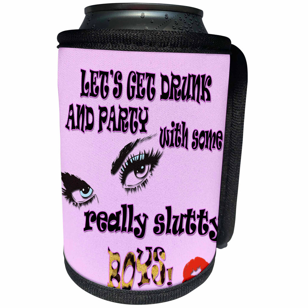 3dRose RinaPiro - Funny Quotes - Lets get drunk and party with some really slutty boys. Hot pink. - Can Cooler Bottle Wrap (cc_218212)