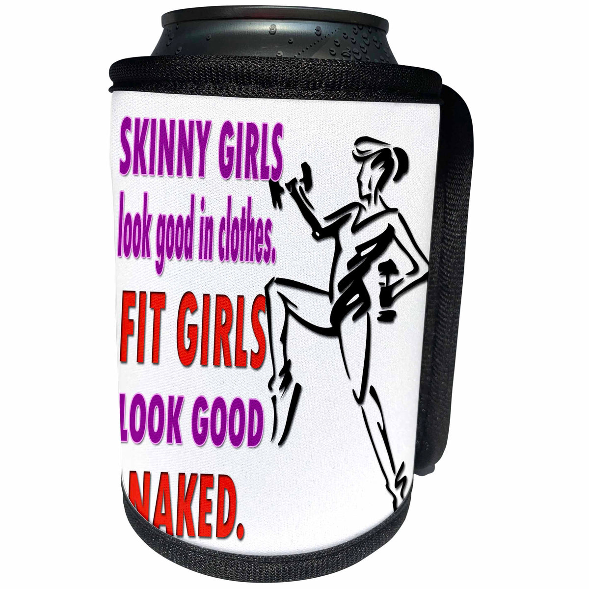 3dRose RinaPiro - Fitness Quotes - Skinny girls look good in clothes. Fit girls look …Funny Quotes - Can Cooler Bottle Wrap (cc_218214)