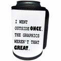3dRose Tory Anne Collections Quotes - I WENT OUTSIDE ONCE. THE GRAPHICS WERENT THAT GREAT. - Can Cooler Bottle Wrap (cc_221408)