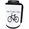 3dRose Tory Anne Collections Quotes - THATS HOW I ROLL - Can Cooler Bottle Wrap (cc_221421)