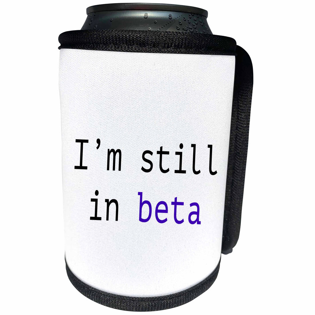 3dRose Tory Anne Collections Quotes - IM STILL IN BETA - Can Cooler Bottle Wrap (cc_221428)